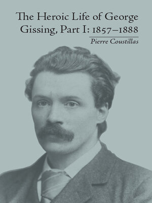 cover image of The Heroic Life of George Gissing, Part I